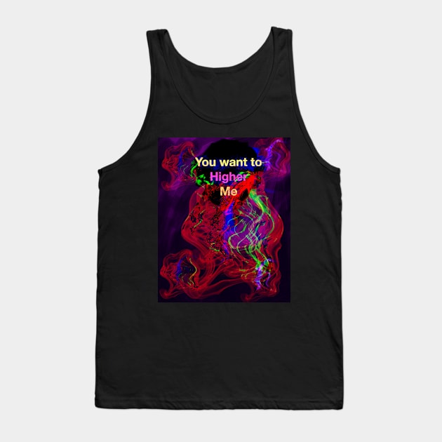 You want to Higher me Tank Top by Joelartdesigns